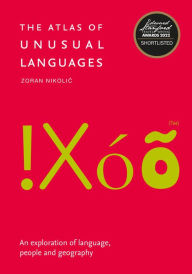 Title: The Atlas of Unusual Languages: Discover intriguing linguistic oddities and language islands, Author: Zoran Nikolic