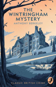 Title: The Wintringham Mystery: Cicely Disappears, Author: Anthony Berkeley