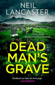 Title: Dead Man's Grave (DS Max Craigie Scottish Crime Thrillers, Book 1), Author: Neil Lancaster