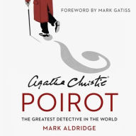 Title: Agatha Christie's Poirot: The Greatest Detective in the World, Author: Mark Aldridge