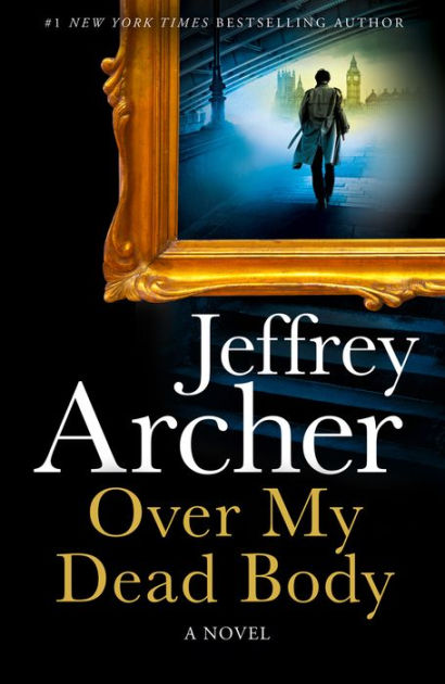 Over My Dead Body William Warwick Novels By Jeffrey Archer Hardcover