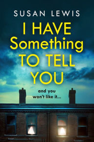 Title: I Have Something to Tell You, Author: Susan Lewis