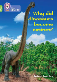 Title: Collins Big Cat - Why did dinosaurs become extinct?: Band 11+/Lime Plus, Author: Claire Llewellyn