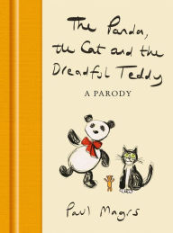 Title: The Panda, the Cat and the Dreadful Teddy: A Parody, Author: Paul Magrs