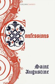 Title: The Confessions of Saint Augustine (Collins Classics), Author: Saint Augustine