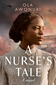 Title: A Nurse's Tale, Author: Ola Awonubi