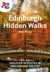 Title: A A-Z EDINBURGH HIDDEN WALKS: Discover 20 routes in and around the city: Discover 20 routes in and around the city, Author: A-Z Maps