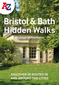 Title: A A-Z BRISTOL & BATH HIDDEN WALKS: Discover 20 routes in and around the cities, Author: A-Z Maps