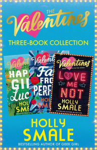 Title: The Valentines 3-Book Collection: Happy Girl Lucky, Far From Perfect, Love Me Not, Author: Holly Smale
