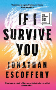 Title: If I Survive You, Author: Jonathan Escoffery