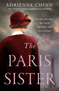 Title: The Paris Sister (The Three Fry Sisters, Book 2), Author: Adrienne Chinn