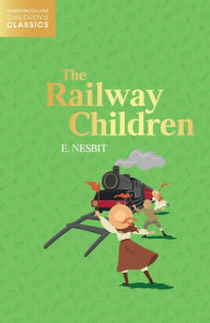 Title: The Railway Children (HarperCollins Children's Classics), Author: E. Nesbit