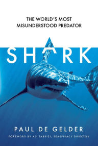 Title: Shark: The world's most misunderstood predator, Author: Paul de Gelder