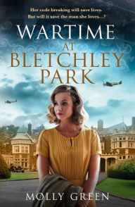 Title: Wartime at Bletchley Park (The Bletchley Park Girls, Book 1), Author: Molly Green