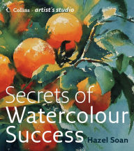 Title: Secrets of Watercolour Success (Collins Artist's Studio), Author: Hazel Soan