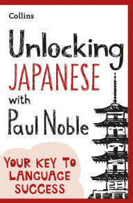 Title: Unlocking Japanese with Paul Noble, Author: Paul Noble