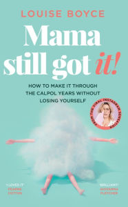 Title: Mama Still Got It, Author: Louise Boyce