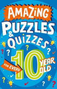 Title: Amazing Puzzles and Quizzes for Every 10 Year Old (Amazing Puzzles and Quizzes for Every Kid), Author: Clive Gifford