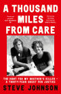 A Thousand Miles From Care: The Hunt for My Brother's Killer - A Thirty-Year Quest for Justice