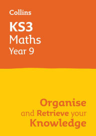 Title: KS3 Maths Year 9: Organise and retrieve your knowledge: Ideal for Year 9, Author: Collins