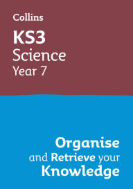 Title: KS3 Science Year 7: Organise and retrieve your knowledge: Ideal for Year 7, Author: Collins