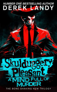 Title: Skulduggery Pleasant (16) - A Mind Full of Murder, Author: Derek Landy