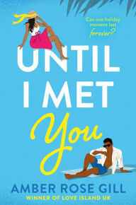 Title: Until I Met You, Author: Amber Rose Gill