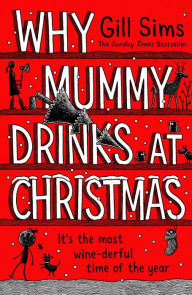 Title: Why Mummy Drinks at Christmas, Author: Gill Sims