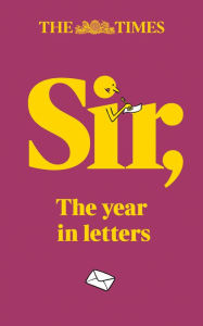 Title: The Times Sir: The year in letters (1st edition), Author: Tony Gallagher
