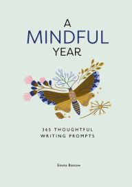 Title: A Mindful Year: 365 Thoughtful Writing Prompts, Author: Emma Bastow