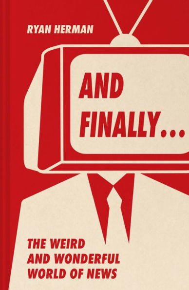 And Finally.: Weird and wonderful stories told at the end of the news