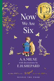 Title: Winnie-the-Pooh: Now We Are Six (Winnie-the-Pooh - Classics 100th Anniversary), Author: A. A. Milne