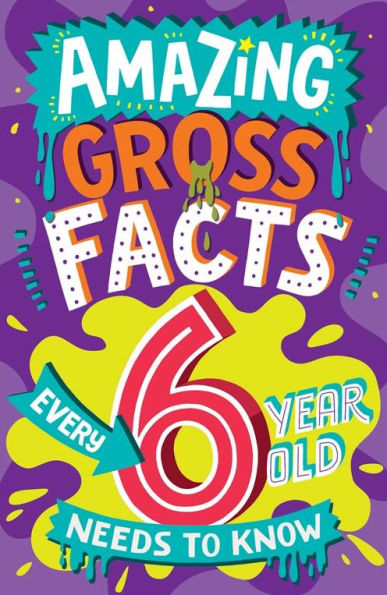 Amazing Gross Facts Every 6 Year Old Needs to Know