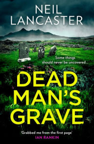 Title: Dead Man's Grave, Author: Neil Lancaster