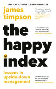 Title: The Happy Index: A People-First Approach to Leadership, Author: James Timpson
