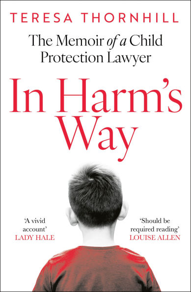 In Harm's Way: The memoir of a child protection lawyer from the most secretive court in England and Wales - the Family Court