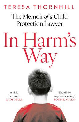 In Harm's Way: The memoir of a child protection lawyer from the most secretive court in England and Wales - the Family Court