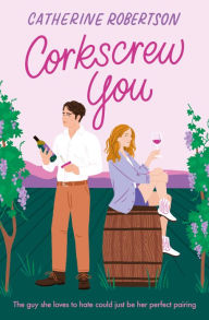 Title: Corkscrew You (Flora Valley, Book 1), Author: Catherine Robertson