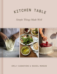 Title: Kitchen Table: Simple Things Made Well, Author: Emily Cuddeford
