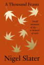 A Thousand Feasts: Small Moments of Joy . A Memoir of Sorts