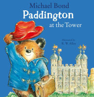 Title: Paddington at the Tower, Author: Michael Bond