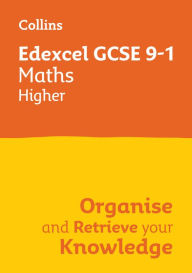 Title: Collins GCSE Maths 9-1: Edexcel GCSE 9-1 Maths Higher: Organise and Retrieve Your Knowledge, Author: Collins