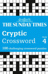 Title: The Sunday Times Cryptic Crossword Book 4: 100 challenging crossword puzzles, Author: Times Books