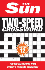 Title: The Sun Two-Speed Crossword Collection 12: 160 two-in-one cryptic and coffee time crosswords, Author: The Sun