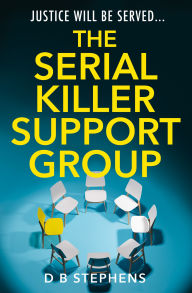 Title: The Serial Killer Support Group (Secret Vigilante, Book 1), Author: D B Stephens