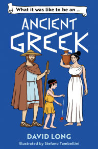 Title: What It Was Like to Be an Ancient Greek, Author: David Long