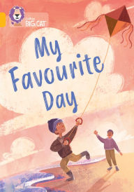 Title: Collins Big Cat - My Favourite Day: Band 09/Gold, Author: Collins Big Cat