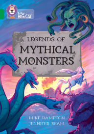Title: Collins Big Cat - Legends of Mythical Monsters: Band 15/Emerald, Author: Mike Rampton