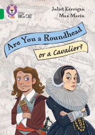 Title: Collins Big Cat - Are You a Roundhead or a Cavalier?: Band 15/Emerald, Author: Juliet Kerrigan