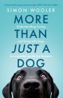 More Than Just a Dog: Understanding, loving and living with dogs. An essential guide for humans.